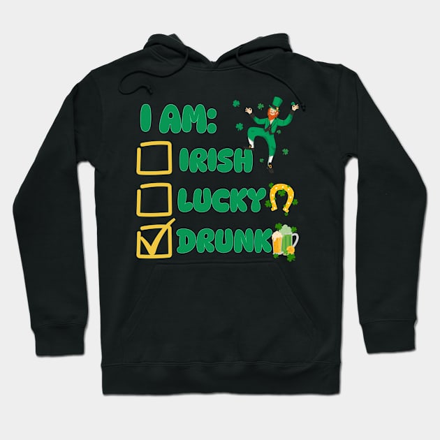 I Am Irish Lucky Drunk Hoodie by Annabelhut